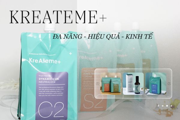KREATEME+ – Thương hiệu mỹ phẩm tóc đa năng, hiệu quả và kinh tế cho salon chuyên nghiệp