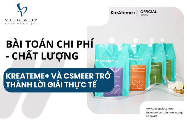 Giải bài toán chi phí – chất lượng trong vận hành salon hiện nay: Khi Kreateme+ và CSMEER trở thành lời giải thực tế